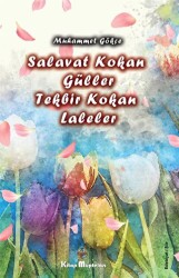 Salavat Kokan Güller Tekbir Kokan Laleler - Kitap Müptelası Yayınları