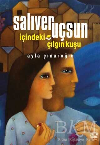 Salıver Uçsun İçindeki Çılgın Kuşu - Nota Bene Yayınları