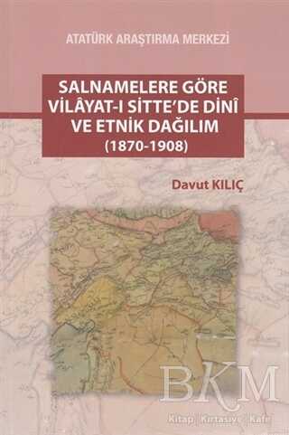 Salnamelere Göre Vilayat-ı Sitte`de Dini ve Etnik Dağılım 1870-1908 - Atatürk Araştırma Merkezi