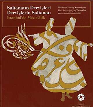 Saltanatın Dervişleri, Dervişlerin Saltanatı - The Dervishes of Sovereignty The Sovereignty of Dervishes - İstanbul Araştırmaları Enstitüsü