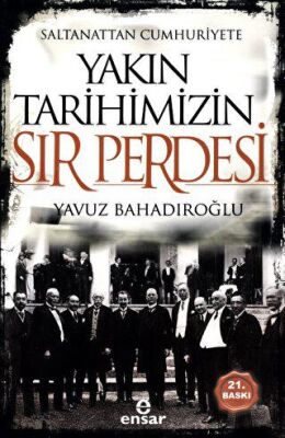Saltanattan Cumhuriyete Yakın Tarihimizin Sır Perdesi kapağı