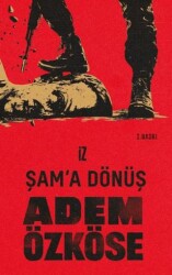 Şam`a Dönüş - İz Yayıncılık