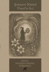 Şamanın Nefesi Umay`ın Eli - Paradigma Akademi Yayınları