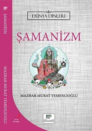 Şamanizm - Dünya Dinleri - Gelenek Yayıncılık