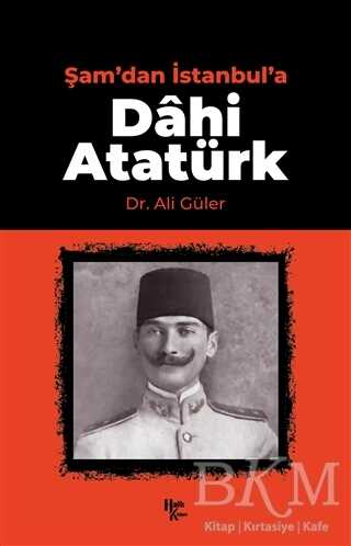 Şam`dan İstanbul`a Dahi Atatürk - Halk Kitabevi