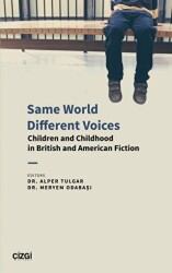 Same World Different Voices - Children and Childhood in British and American Fiction - Çizgi Kitabevi Yayınları