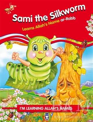Sami the Silkworm Learns Allah`s Name Ar Rabb - Timaş Publishing