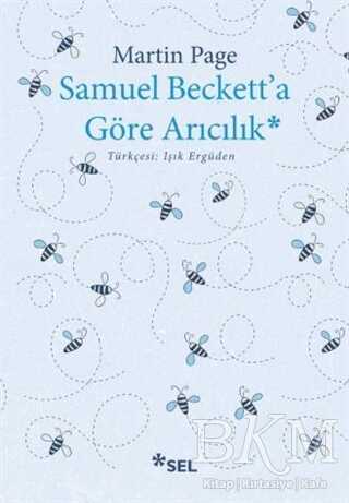 Samuel Beckett`a Göre Arıcılık - Sel Yayıncılık