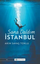 Sana Daldım İstanbul - Epsilon Yayınevi