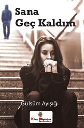 Sana Geç Kaldım - Kitap Müptelası Yayınları