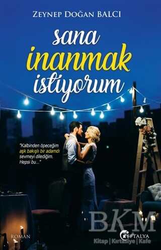 Sana İnanmak İstiyorum - Eftalya Kitap
