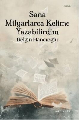 Sana Milyarlarca Kelime Yazabilirdim - 1