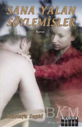 Sana Yalan Söylemişler - Özgür Yayınları