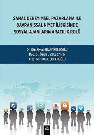 Sanal Deneyimsel Pazarlama İle Davranışsal Niyet İlişkisinde Sosyal Ajanların Aracılık Rolü - Dora Basım Yayın
