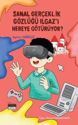 Sanal Gerçeklik Gözlüğü Ilgaz’ı Nereye Götürüyor? - 1