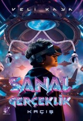 Sanal Gerçeklik - Kaçış - Kordon Yayınları