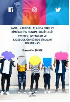 Sanal Kamusal Alanda Sınıf ve Kimliklerin Sunum Pratikleri: Twitter, Instagram ve Facebook Örneğinde - 1