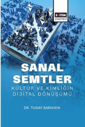 Sanal Semtler: Kültür ve Kimliğin Dijital Dönüşümü - Eğitim Yayınevi - Bilimsel Eserler