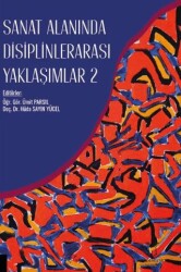 Sanat Alanında Disiplinlerarası Yaklaşımlar 2 - Akademisyen Kitabevi