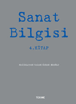 Sanat Bilgisi - 4. Kitap - Tekhne Yayınları