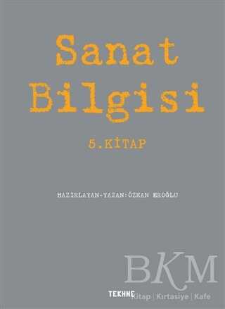 Sanat Bilgisi - 5. Kitap - Tekhne Yayınları
