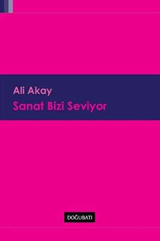 Sanat Bizi Seviyor - Doğu Batı Yayınları