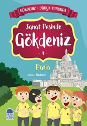Sanat Peşinde Gökdeniz Paris - Gökdeniz Dünya Turunda 4 - Mavi Kirpi Yayınları