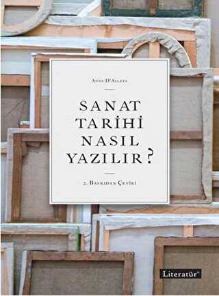 Sanat Tarihi Nasıl Yazılır? - Literatür Yayıncılık