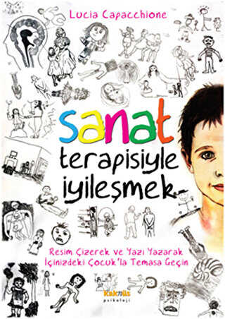 SANAT TERAPİSİYLE İYİLEŞMEK - Kaknüs Yayınları