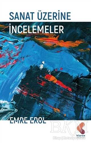 Sanat Üzerine İncelemeler - Klaros Yayınları