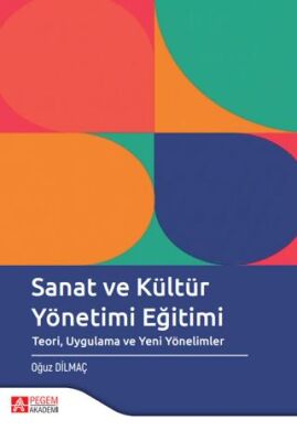 Sanat ve Kültür Yönetimi Eğitimi Teori Uygulama ve Yeni Yönelimler - 1