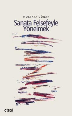 Sanata Felsefeyle Yönelmek - 1