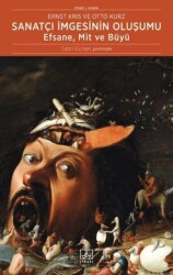 Sanatçı İmgesinin Oluşumu: Efsane, Mit ve Büyü - İthaki Yayınları