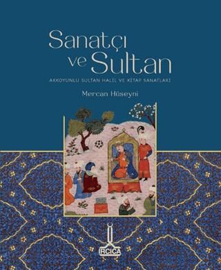 Sanatçı ve Sultan- Akkoyunlu Sultan Halil ve Kitap Sanatları - 1