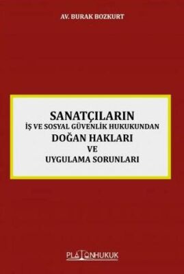 Sanatçıların İş ve Sosyal Güvenlik Hukukundan Doğan Hakları ve Uygulama Sorunları - 1