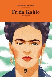 Sanatçıların Yaşamları- Frida Kahlo - HayalPerest Kitap