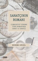 Sanatçının Romanı - Cumhuriyet Dönemi Türk Romanında Sanat ve Sanatçı - Çizgi Kitabevi Yayınları