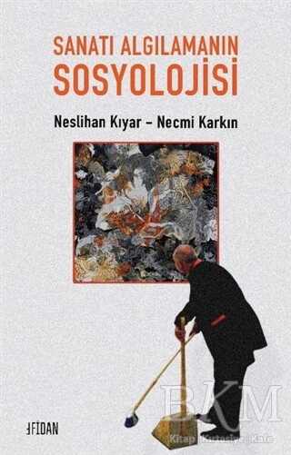 Sanatı Algılamanın Sosyolojisi - Fidan Kitap
