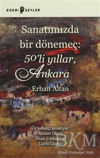 Sanatımızda Bir Dönemeç: 50’li Yıllar, Ankara - Edebi Şeyler