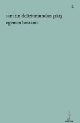Sanatın Deliriumundan Çıkış - Şey Kitap