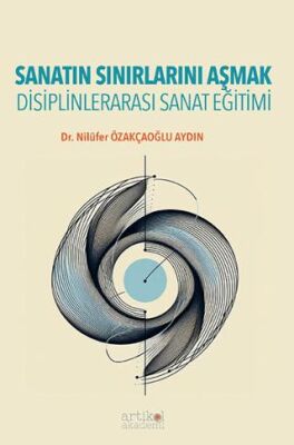 Sanatın Sınırlarını Aşmak - Disiplinlerarası Sanat Eğitimi - 1