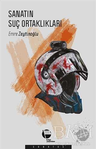 Sanatın Suç Ortaklıkları - Belge Yayınları