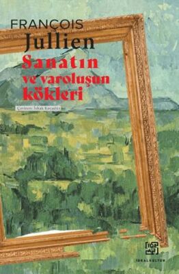 Sanatın ve Varoluşun Kökleri - 1