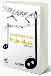 Sanatlararasılıkta Moda ve Müzik - Efe Akademi Yayınları