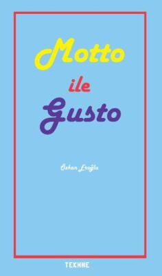 Sanatta ve Yaşamda Motto ile Gusto - 1