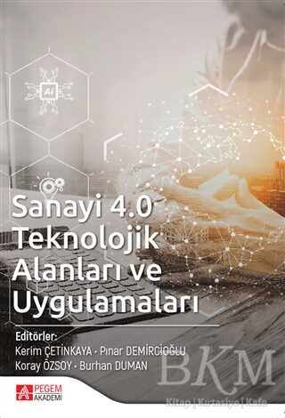 Sanayi 4.0 Teknolojik Alanları ve Uygulamaları - Pegem Akademi Yayıncılık