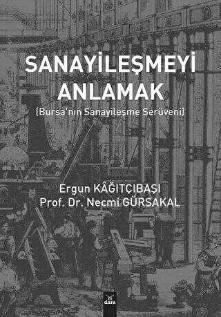 Sanayileşmeyi Anlamak - Dora Basım Yayın