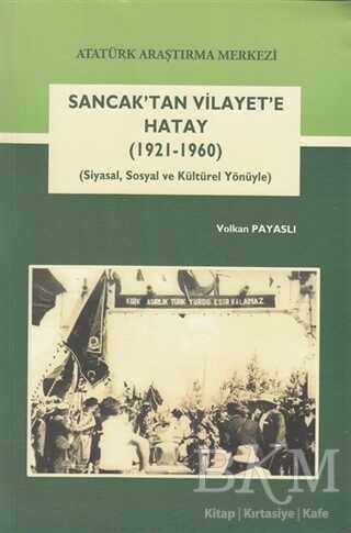 Sancak`tan Vilayet`e Hatay 1921-1960
