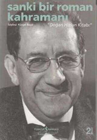 Sanki Bir Roman Kahramanı - Doğan Hızlan Kitabı - İş Bankası Kültür Yayınları