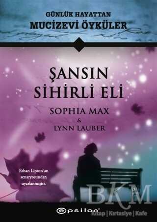 Şansın Sihirli Eli - Günlük Hayattan Mucizevi Öyküler - Epsilon Yayınevi